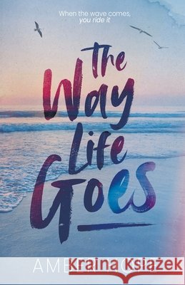 The Way Life Goes Hope, Amber 9798996497300 Amber Hope LLC - książka