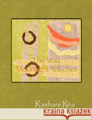 The Way Moonlight Touches Rashani Rea 9781441561138 Xlibris Corporation - książka