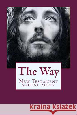 The Way: New Testament Christianity Jerry Richard Boone 9781479321162 Createspace - książka
