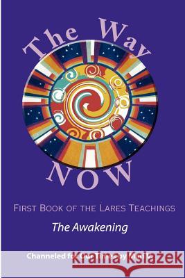 The Way NOW - Book One of the Lares Teachings Mari V. 9781430324003 Lulu.com - książka