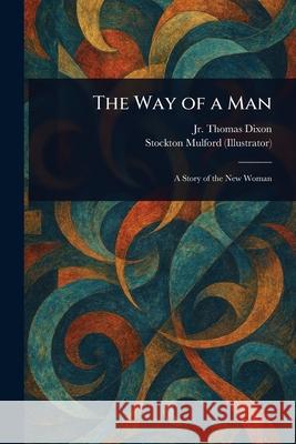 The Way of a Man Thomas, Jr. Dixon Stockton Mulford 9781025245928 Anson Street Press - książka