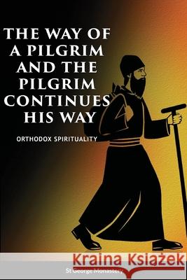 The Way of a Pilgrim and A Pilgrim Continues His Way St George Monastery Nun Christina Anna Skoubourdis 9781300648796 Lulu.com - książka
