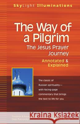 The Way of a Pilgrim: The Jesus Prayer Journey--Annotated & Explained Gleb Pokrovsky 9781893361317  - książka