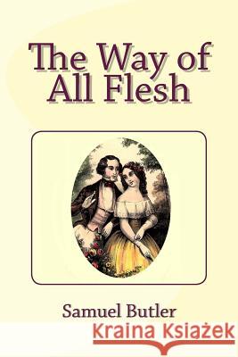The Way of All Flesh Samuel Butler 9781481829250 Createspace - książka