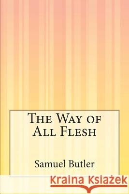 The Way of All Flesh Samuel Butler 9781503201729 Createspace - książka