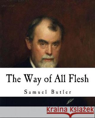 The Way of All Flesh Samuel Butler R. a. Streatfeild 9781721000371 Createspace Independent Publishing Platform - książka