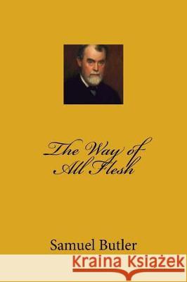 The Way of All Flesh Samuel Butler 9781721175000 Createspace Independent Publishing Platform - książka