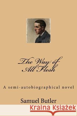 The Way of All Flesh Samuel Butler 9781981918607 Createspace Independent Publishing Platform - książka