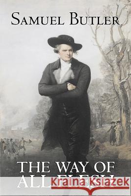 The Way of All Flesh by Samuel Butler, Fiction, Classics, Fantasy, Literary Samuel Butler 9781603121576 Aegypan - książka