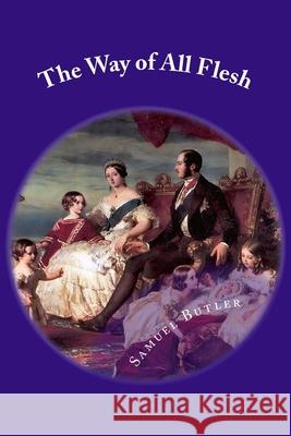The Way of All Flesh: Classic literature Samuel Butler 9781545039441 Createspace Independent Publishing Platform - książka