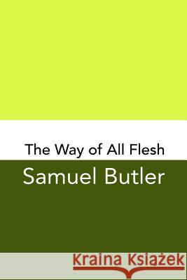 The Way of All Flesh: Original and Unabridged Samuel Butler 9781499763935 Createspace Independent Publishing Platform - książka