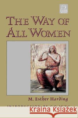 The Way of All Women M. Esther Harding Carl Gustav Jung M. Esther Harding 9781570626272 Shambhala Publications - książka