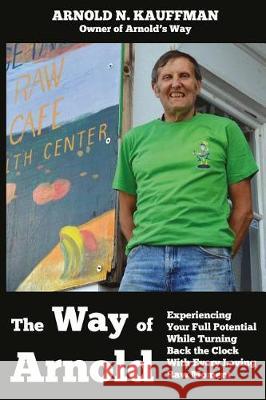 The Way of Arnold Arnold N. Kauffman 9781975707569 Createspace Independent Publishing Platform - książka