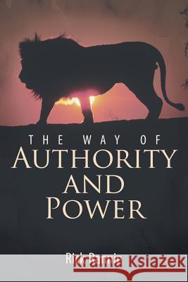 The Way of Authority and Power Rick Rannie 9781490889245 WestBow Press - książka