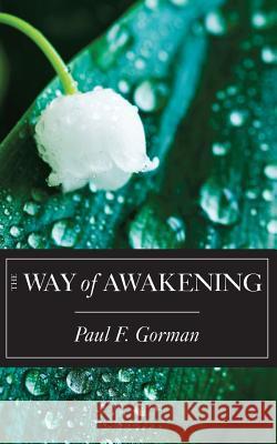 The Way of Awakening Paul F. Gorman 9780692642955 Vine Press - książka