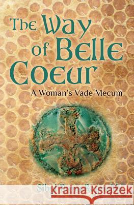 The Way of Belle Coeur: A Woman's Vade Mecum Sibyl Dana Reynolds 9781490404967 Createspace Independent Publishing Platform - książka