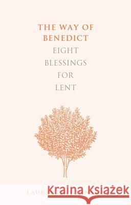 The Way of Benedict: Eight Blessings for Lent Laurentia Johns 9780281075812 SPCK Publishing - książka