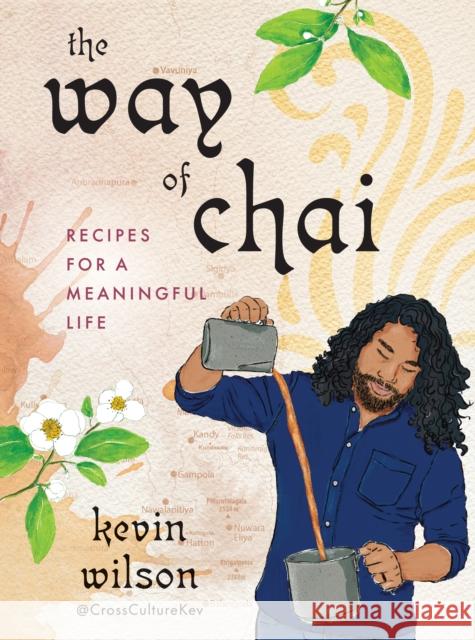 The Way of Chai: Recipes for a Meaningful Life Kevin Wilson 9780593538579 Penguin Putnam Inc - książka