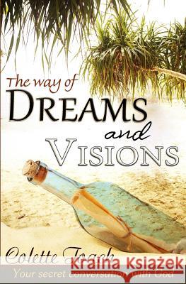 The Way of Dreams and Visions: Your Secret Conversation With God Toach, Colette 9781626640023 Apostolic Movement International, LLC - książka