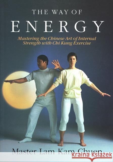 The Way of Energy: A Gaia Original Kam Chuen Lam Master Lam Kam-Chuen 9780671736453 Fireside Books - książka