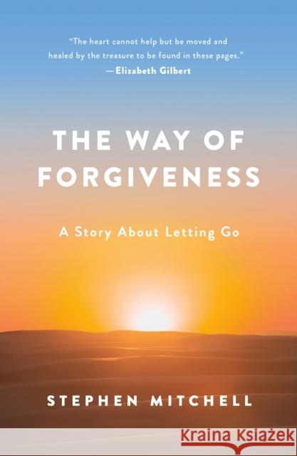 The Way of Forgiveness: A Story about Letting Go Mitchell, Stephen 9781250239891 St. Martin's Essentials - książka