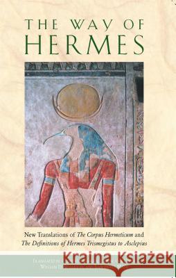 The Way of Hermes: New Translations of the Corpus Hermeticum and the Definitions of Hermes Trismegistus to Asclepius Clement Salaman Dorine Van Oyen William D. Wharton 9780892811861 Inner Traditions International - książka