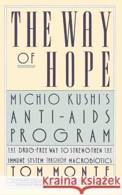 The Way of Hope: Michio Kushi's Anti-AIDS Program Tom Monte F. Isaacson 9780446514347 Warner Books - książka