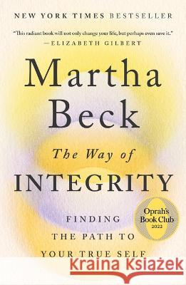 The Way of Integrity: Finding the Path to Your True Self Martha Beck 9781984881502 Open Field - książka