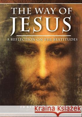 The Way of Jesus: A Reflection on the Beatitudes Ken Barker Christopher Prowse 9781925501087 Connor Court Publishing Pty Ltd - książka