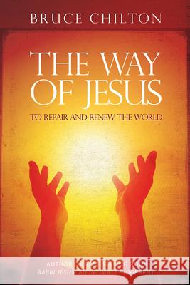 The Way of Jesus: To Repair and Renew the World Bruce Chilton 9781501876738 Abingdon Press - książka