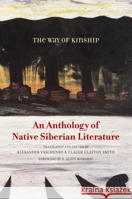 The Way of Kinship: An Anthology of Native Siberian Literature Vaschenko, Alexander 9780816670819 University of Minnesota Press - książka