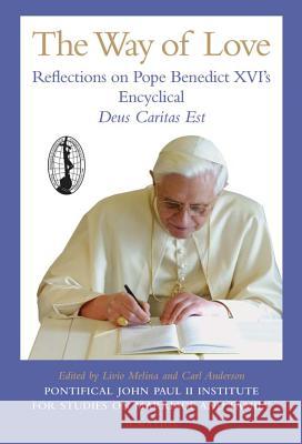 The Way of Love: Reflections on Pope Benedict XVI's Encyclical, Deus Caritas Est Melina, Livio 9781586171674 Ignatius Press - książka