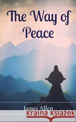 The Way of Peace James Allen 9781958437728 Z & L Barnes Publishing - książka
