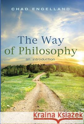 The Way of Philosophy Assistant Professor Chad Engelland (University of Dallas USA) 9781498220989 Cascade Books - książka