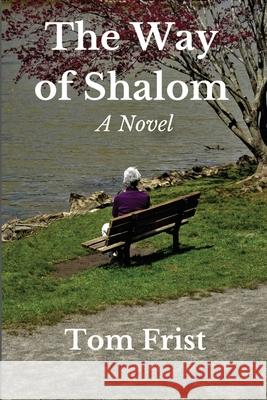 The Way of Shalom Tom Frist 9781737139508 Tom Frist - książka
