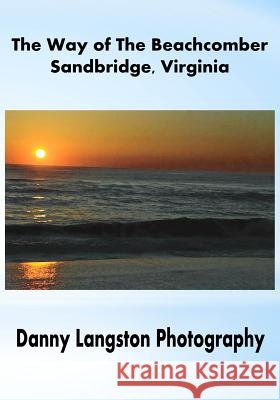 The Way of the Beachcomber - Sandbridge, Virginia Beachcomber and Danny Danny and Beachcomber Danny Langston 9781511802758 Createspace - książka