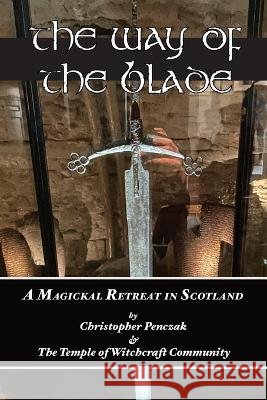 The Way of the Blade Penczak, Christopher 9781940755175 Copper Cauldron Publishing - książka