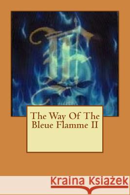 The Way Of The Bleue Flamme II Arleaux, Stephan M. 9781975603236 Createspace Independent Publishing Platform - książka