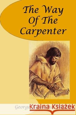 The Way of The Carpenter Whitley, George Raymond 9781523645978 Createspace Independent Publishing Platform - książka