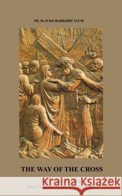 The Way of The Cross: With Jesus and Mary from Golgotha to the Resurrection Barbaric, Slavko 9780972744539 Medjugorje Web - książka