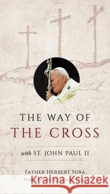 The Way of the Cross with St. John Paul II Father Herbert Niba 9781681925950 Our Sunday Visitor - książka