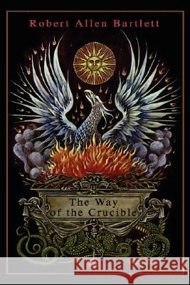 The Way of the Crucible Robert Bartlett 9780615206820 Spagyricus - książka