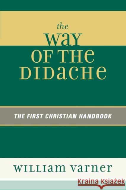 The Way of the Didache: The First Christian Handbook Varner, William 9780761837145 University Press of America - książka