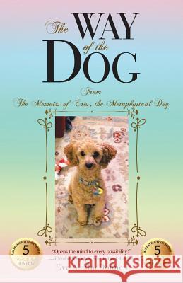 The Way of the Dog: From the Memoirs of Eros, the Metaphysical Dog Eva a MacDonnell 9781532059124 iUniverse - książka
