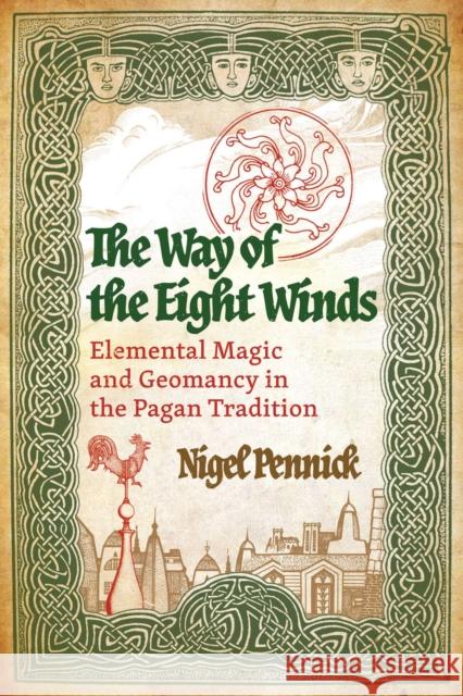 The Way of the Eight Winds: Elemental Magic and Geomancy in the Pagan Tradition Nigel Pennick 9798888500743 Inner Traditions Bear and Company - książka