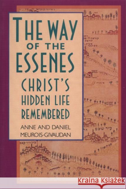 The Way of the Essenes: Christ'S Hidden Life Remembered Daniel Meurois-Givaudan 9780892813223 Inner Traditions Bear and Company - książka