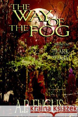 The Way of the Fog (The Ark of Light, Volume One) A.P. Fuchs 9781897217016 Coscom Entertainment - książka