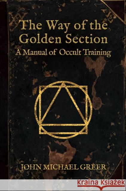 The Way of the Golden Section: A Manual of Occult Training John Michael Greer 9781913504663 Aeon Books - książka