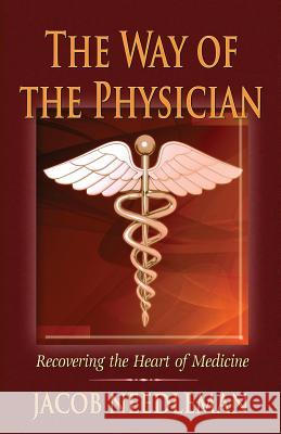 The Way of the Physician: Recovering the Heart of Medicine Jacob Needleman 9780988802452 Fearless Books - książka
