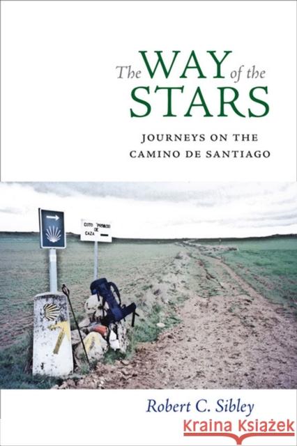The Way of the Stars: Journeys on the Camino de Santiago Sibley, Robert C. 9780813933153 University of Virginia Press - książka